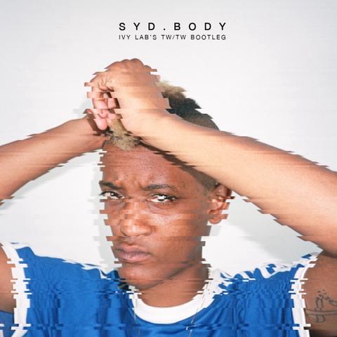 Syd - Body (Ivy Lab's TW TW Bootleg)